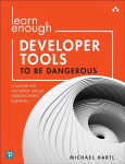 Learn enough developer tools to be dangerous: command line, text editor, and git version control essentials