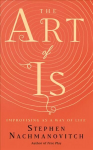 Art of Is: Improvising as a Way of Life