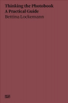 Bettina Lockemann: Thinking the Photobook. A Practical Guide