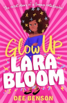 Glow Up, Lara Bloom: the secret diary of a teenage catastrophe!