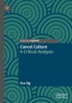Cancel Culture: A Critical Analysis 1st ed. 2022