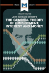 Analysis of John Maynard Keyne's The General Theory of Employment, Interest and Money: The General Theory of Employment, Interest and Money