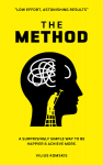 The Method: A Surprisingly Simple Way To Be Happier & Achieve More