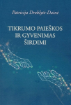 Tikrumo paie&scaron;kos ir gyvenimas &scaron;irdimi