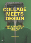 Collage Meets Design: Cut and Paste in Graphic Design and Art: Cut and Paste in Graphic Design and Art