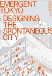 Emergent Tokyo: Designing the Spontaneous City