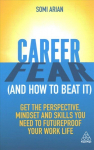 Career Fear (and how to beat it): Get the Perspective, Mindset and Skills You Need to Futureproof your Work Life