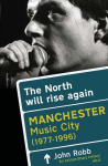 The North Will Rise Again: Manchester Music City 1976-1996, The North Will Rise Again: Manchester Music City 1976-1996