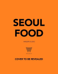 Seoul Food: From Kimbap to Kimchi, Delicious Recipes from the Heart of Korea, Seoul Food: From Kimbap to Kimchi, Delicious Recipes from the Heart of Korea