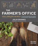 The Farmers Office, Second Edition: Tools, Templates, and Skills for Starting, Managing, and Growing a Successful Farm Business, The Farmers Office, Second Edition: Tools, Templates, and Skills for Starting, Managing, and Growing a Successful Farm Bu ...