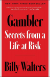 Gambler: Secrets from a Life at Risk, Gambler: Secrets from a Life at Risk
