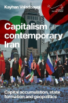 Capitalism in contemporary Iran: Capital accumulation, state formation and geopolitics, Capitalism in contemporary Iran: Capital accumulation, state formation and geopolitics