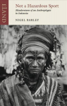 Not a Hazardous Sport: Misadventures of an Anthropologist in Indonesia
