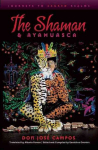 Shaman & Ayahuasca: Journeys to Sacred Realms