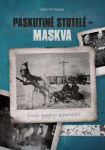 Paskutinė stotelė &ndash; Maskva. Fronto gydytojo dienora&scaron;tis