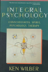 Integral Psychology: Consciousness, Spirit, Psychology, Therapy