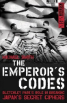 Emperor's Codes: Bletchley Park's Role in Breaking Japan's Secret Ciphers 2nd New edition