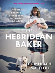 Hebridean Baker: Recipes and Wee Stories from the Scottish