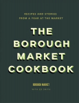 Borough Market Cookbook: Recipes and stories from a year at the market