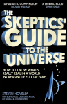Skeptics' Guide to the Universe: How To Know What's Really Real in a World Increasingly Full of Fake