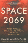 Space 2069: After Apollo: Back to the Moon, to Mars, and Beyond