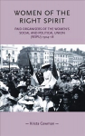 Women of the Right Spirit: Paid Organisers of the Women's Social and Political Union (Wspu), 1904-18 NEW IN PAPERBACK