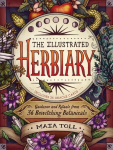 Illustrated Herbiary: Guidance and Rituals from 36 Bewitching Botanicals: Guidance and Rituals from 36 Bewitching Botanicals