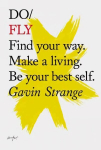 Do Fly: Find Your Way. Make A Living. Be Your Best Self