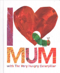 I Love Mum with The Very Hungry Caterpillar