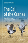 The Call of the Cranes: Expeditions into a Mysterious World 1st ed. 2022