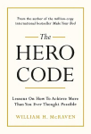Hero Code: Lessons on How To Achieve More Than You Ever Thought Possible