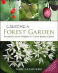 Creating a Forest Garden: Working with Nature to Grow Edible Crops 1st