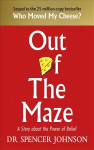 Out of the Maze: A Simple Way to Change Your Thinking & Unlock Success
