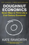 Doughnut Economics: Seven Ways to Think Like a 21st-Century Economist