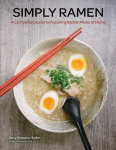 Simply Ramen: A Complete Course in Preparing Ramen Meals at Home, Volume 1