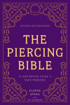 Piercing Bible, Revised and Expanded: The Definitive Guide to Safe Piercing Revised edition