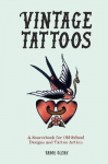 Vintage Tattoos: A Sourcebook for Old-School Designs and Tattoo Artists New edition