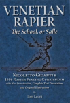 Venetian Rapier: Nicoletto Giganti's 1606 Rapier Fencing Curriculum
