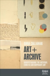 Art plus Archive: Understanding the Archival Turn in Contemporary Art