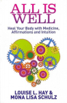 All Is Well: Heal Your Body with Medicine, Affirmations and Intuition