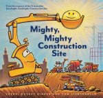 Mighty, Mighty Construction Site: Easy Reader Books, Preschool Prep Books, Toddler Truck Book