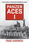 Panzer Aces I: Battle Stories of German Tank Commanders in WWII 2022 Edition