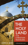 Holy Land for Christian Travelers - An Illustrated Guide to Israel: An Illustrated Guide to Israel