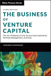 Business of Venture Capital, Third Edition - The Art of Raising a Fund, Structuring Investments, Portfolio Management, and Exits: The Art of Raising a Fund, Structuring Investments, Portfolio Management, and Exits 3rd Edition