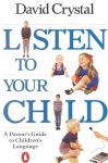 Listen to Your Child: A Parent's Guide to Children's Language