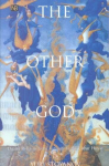 Other God: Dualist Religions from Antiquity to the Cathar Heresy