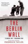 Berlin Wall: 13 August 1961 - 9 November 1989