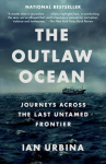 Outlaw Ocean: Journeys Across the Last Untamed Frontier