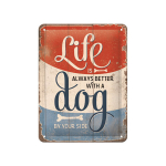 Nostalgic Art metalinė plok&scaron;telė Life is always better with a dog,15x20 cm