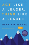 Act Like a Leader, Think Like a Leader, Updated Edition of the Global Bestseller, With a New Preface Revised edition